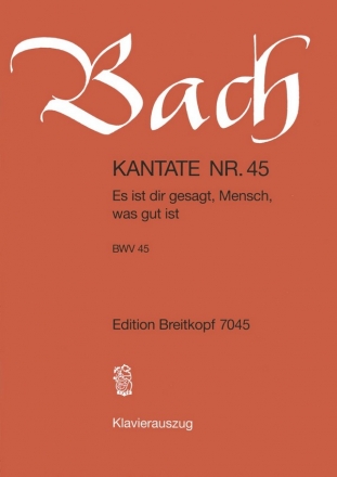 Es ist dir gesagt Mensch was gut ist Kantate Nr.45 BWV45 Klavierauszug (dt)