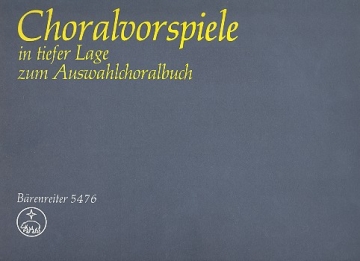 Choralvorspiele in tiefer Lage zum Auswahlchoralbuch fr Orgel