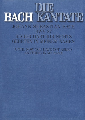 Bisher habt ihr nichts gebeten in meinem Namen Kantate Nr.87 BWV87 Partitur (dt/en)