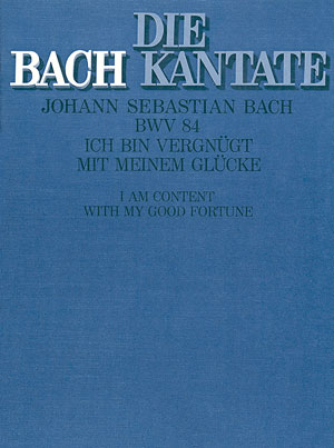 Ich bin vergngt mit meinem Glcke Kantate Nr.84 BWV84 Partitur (dt/en)