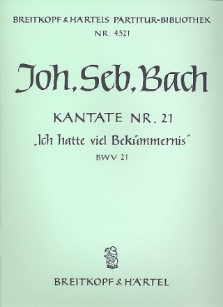 Ich hatte viel Bekmmernis Kantate Nr.21 BWV21 Partitur