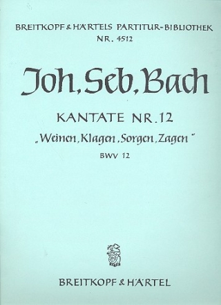 Weinen Klagen Sorgen Zagen Kantate Nr.12 BWV12 Partitur