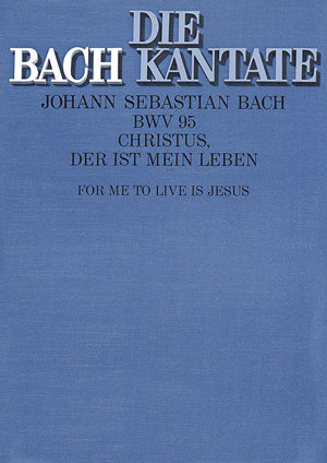 Christus der ist mein Leben Kantate Nr.95 BWV95 Partitur (dt/en)