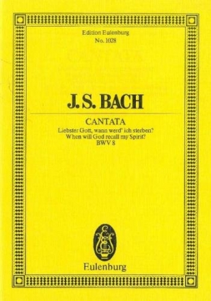 Liebster Gott wann werd ich sterben - Kantate Nr.8 BWV8 fr Soli, Chor und Orchester Studienpartitur