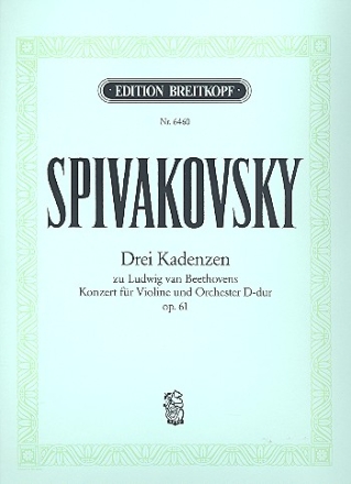 3 Kadenzen zum Violinkonzert D-Dur op.61 Spivakowsky, Tossy, Komponist