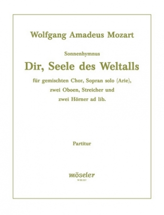 Dir, Seele des Weltalls - Sonnenhymnus aus KV429 fr Sopran, SATB Chor und Orchester Partitur