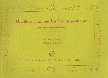 sterliche Orgelmusik sddeutscher Meister  fr Orgel