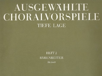 Ausgewhlte Choralvorspiele Band 2 fr Orgel (tiefe Lage)