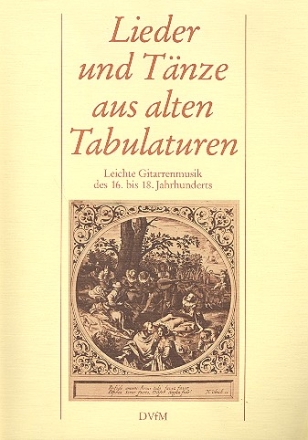 Lieder und Tnze aus alten Tabulaturen fr Gitarre Leichte Gitarrenmusik des 16.-18. Jahrhunderts