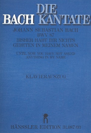 Bisher habt ihr nichts gebeten in meinem Namen Kantate Nr.87 BWV87 Klavierauszug (dt/en)