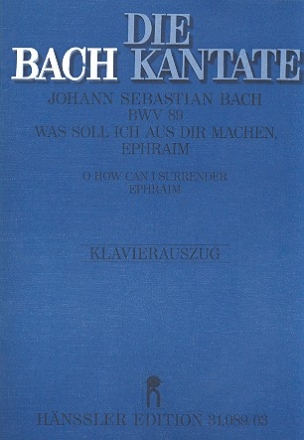 Was soll ich aus dir machen, Ephraim BWV89: Kantate zum 22. Sonntag nach Trinitatis klavierauszug (dt/en)