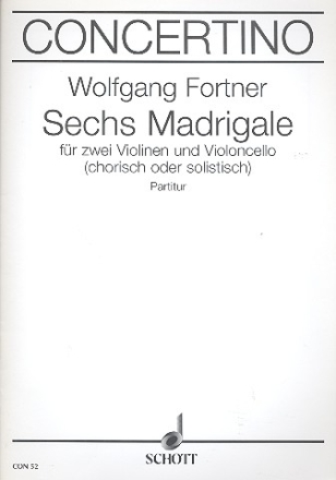 Sechs Madrigale fr 2 Violinen und Violoncello (solistisch oder chorisch) Partitur