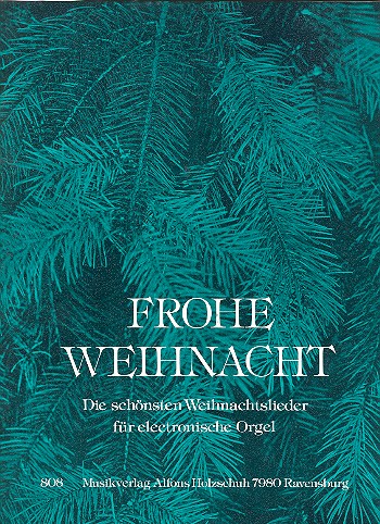 Frohe Weihnacht Die schnsten und beliebtesten Weihnachtslieder fr E-Orgel