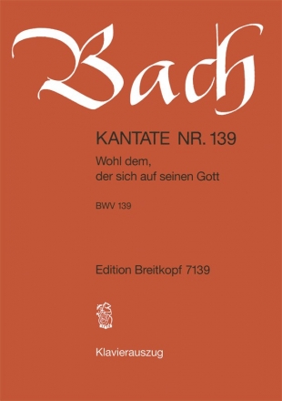 Wohl dem der sich auf seinen Gott Kantate Nr.139 BWV139 Klavierauszug (dt)