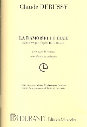 La Damoiselle elue Pome lyrique pour voix de femmes, solo choeur et orchestre,  edition chant/piano (fr)