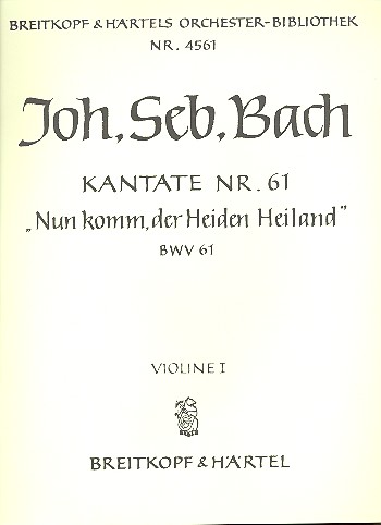 Nun komm der Heiden Heiland Kantate Nr.61 BWV61 Violine 1