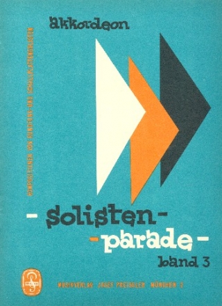 Solisten-Parade Band 3 Kompositionen von Rundfunk- und Schallplatten-Solisten fr Akkordeon