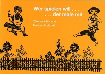 Wer spielen will der male mit Zweites Mal- und Notenschreibheft