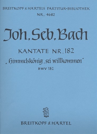 Himmelsknig sei willkommen Kantate Nr.182 BWV182 Partitur