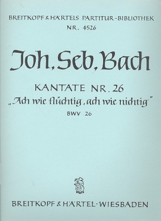 Ach wie flchtig ach wie nichtig Kantate Nr.26 BWV26 Partitur