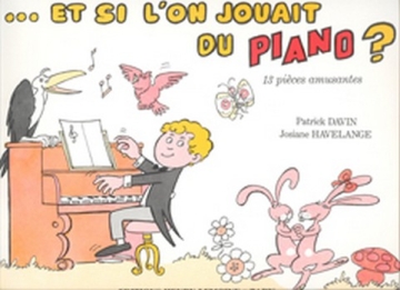 ET SI L'ON JOUAIT OU PIANO 13 PIECES AMUSANTES DAVIN, PARTICK, ED