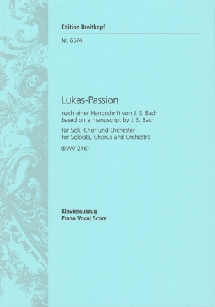 Lukaspassion nach einer Handschrift J.S. Bachs BWV246 fr Soli, Chor und Orchester Klavierauszug