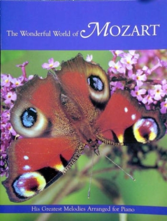 THE WONDERFUL WORLD OF MOZART HIS GREATEST MELODIES FOR PIANO GANT, ANDREW, ARR.