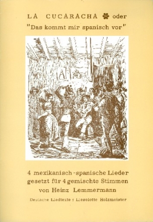 La cucaracha 4 mexikanisch-spanische Lieder fr 4 gemischte Stimmen Partitur