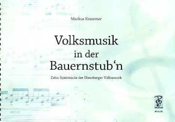 Volksmusik in der Bauernstub'n: 10 Spielstcke der Ebersberger Volksmusik