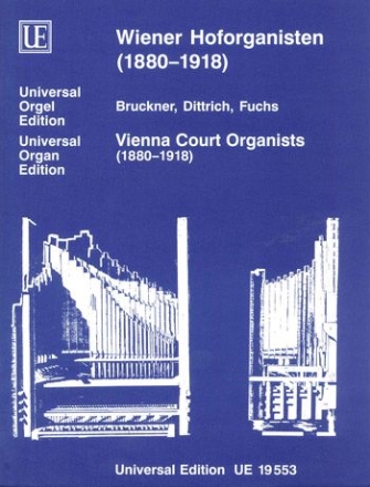 Wiener Hoforganisten (1880-1918) Bruckner, Dittrich, Fuchs