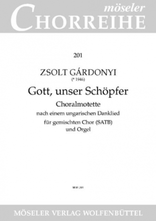 Gott unser Schpfer - Choralmotette nach einem ungarischen Danklied fr gem Chor und Orgel