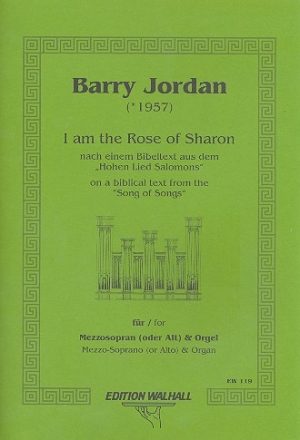 I am the Rose of Sharon nach dem hohen Lied Salomons fr Mezzosopran (Alt) und Orgel