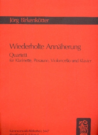 Wiederholte annherung fr Klarinette (Bklar), Posaune, Violoncello und Klavier Partitur