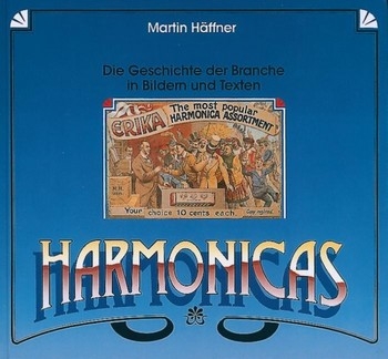 Harmonicas - Die Geschichte der Branche in Bildern und Texten