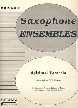 SPIRITUAL FANTASIA FOR SAXOPHONE QUARTET, QUINTET OR SEXTET WITH OPTIONAL PIANO,  SCORE+PARTS