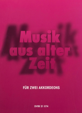 Musik aus alter Zeit fr 2 Akkordeons 2 Stimmen