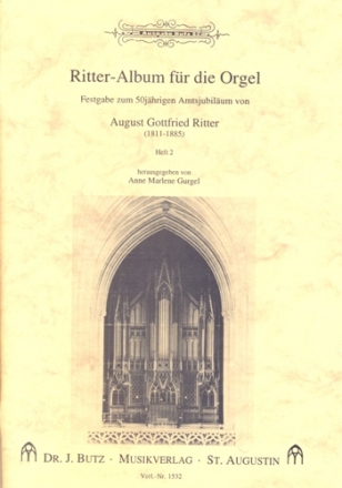 Ritter-Album fr die Orgel Band 2 Festgabe zum 50jhrigen Amtsjubilaeum von August Gottfried Ritter