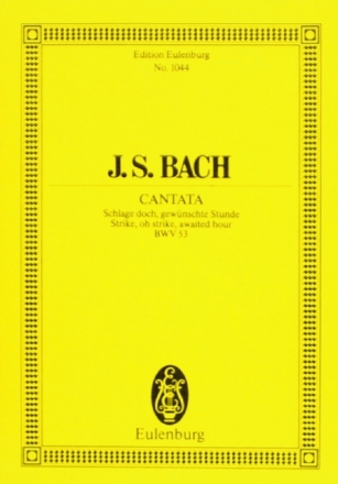 Schlage doch gewnschte Stunde - Kantate Nr.53 BWV53 fr Soli, Chor und Orchester Studienpartitur