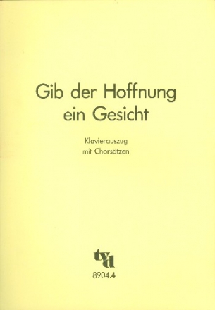 Gib der Hoffnung ein Gesicht fr gem Chor und Klavier Klavierauszug