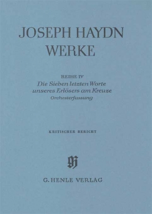 Die sieben letzten Worte unseres Erlsers am Kreuze kritischer Bericht der Orchesterfassung