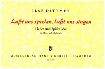 LASST UNS SPIELEN LASST UNS SINGEN LIEDER- UND SPIELSTUECKE FUER KLEIN- UND SCHULKINDER