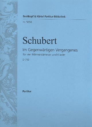 Im gegenwrtigen vergangenes D710 fr Tenor solo, Mnnerchor und Klavier Partitur