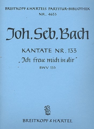 Ich freue mich in dir Kantate Nr.133 BWV133 Partitur