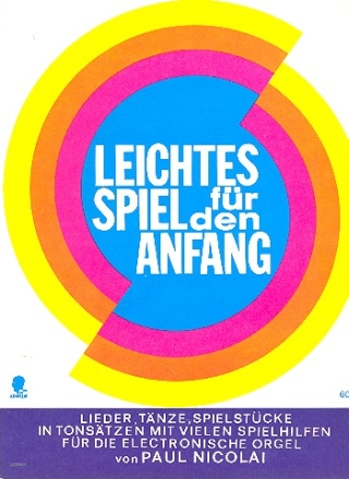 Leichtes Spiel fr den Anfang Lieder, Tnze, Spielstcke fr E-Orgel