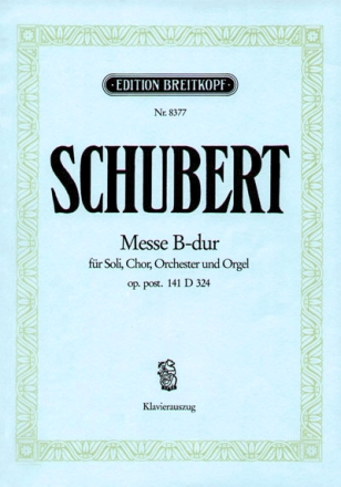 Messe B-Dur D324 op.post.141 fr Soli, Chor, Orchester und Orgel Klavierauszug