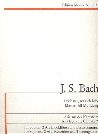 Hchster was ich habe Arie aus der Kantate BWV39 fr 3 Blockflten (SAA) und Bc,    Partitur  und Stimmen