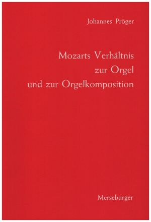 Mozarts Verhltnis zur Orgel und zur Orgelkomposition