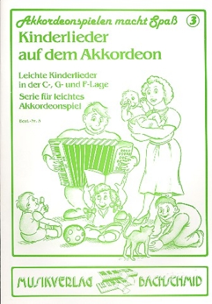 Akkordeonspielen macht Spa Band 3 Kinderlieder auf dem Akkordeon in der C-, G- und F-Lage