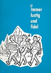 Immer lustig und fidel Textheft die schnsten Wander-, Unterhaltungs- und Heimatlieder