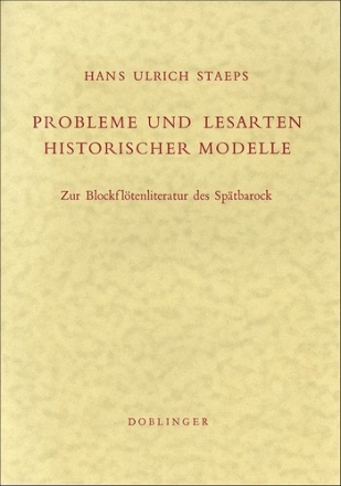 PROBLEME UND LESARTEN HISTORISCHER MODELLE ZUR BLOCKFLOETENLITERATUR DES SPAETBAROCK